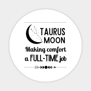 Funny Taurus Zodiac Sign - Taurus Moon, Making Comfort a Full-Time Job. Magnet